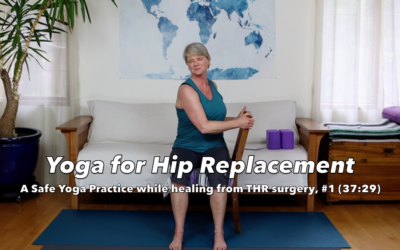Yoga while healing from Total Hip Replacement Surgery: A safe post-op asana practice – Free video